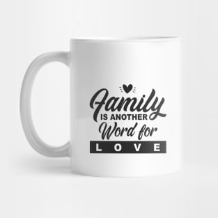 'Family Is Another Word For Love' Family Love Shirt Mug